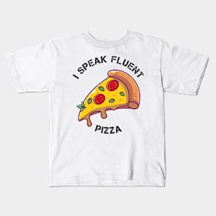 I Speak Fluent Pizza Kids T-Shirt